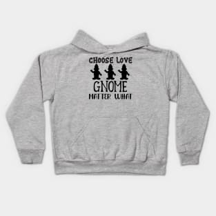 Choose Love Gnome Matter What Kids Hoodie